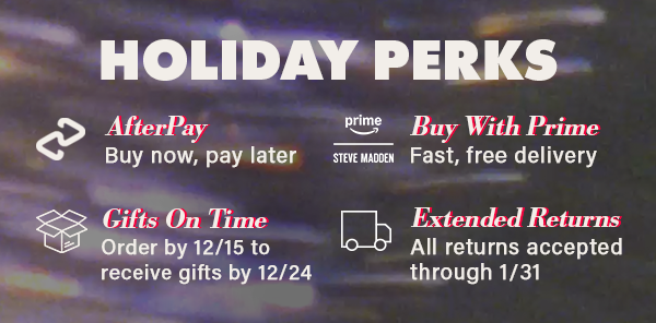 Holiday perks. AfterPay. Buy with Prime. Extended Returns, Gifts on time.